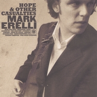 MARK ERELLI: Hope & Other Casualties