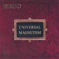 Eric : Universal Magnetism