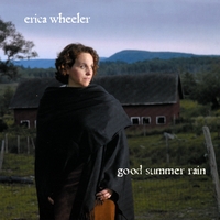 Erica Wheeler : Good Summer Rain