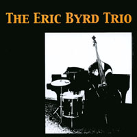 Eric Byrd : The Eric Byrd Trio