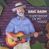 ERIC DASH: Every Room In My House