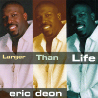 Eric Deon : Larger Than Life