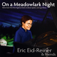 Eric Eid-Reiner : On a Meadowlark Night: Dance Music from New England, Ireland, Scotland, Québec, and Cape Breton