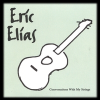 Eric Elias : Conversations With My Strings