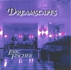 ERIC FISCHER: Dreamscapes