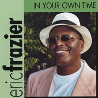 Eric  Frazier : In Your Own time