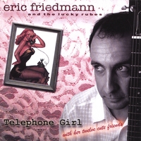 Eric Friedmann and The Lucky Rubes : Telephone Girl