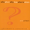 ERIC GILBERT: Who What Why How Where When