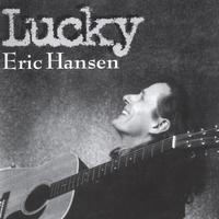 ERIC HANSEN: Eric Hansen - Lucky
