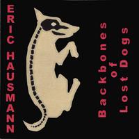 Eric Hausmann : Backbones of Lost Dogs