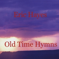Eric Hayes : Old Time Hymns