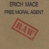 ERICH MACE: Free Moral Agent (Raw)