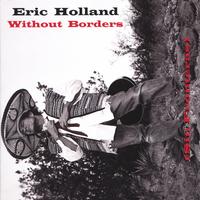 Eric Holland : Without Borders (Sin Fronteras)