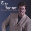 ERIC HORNER: Outside These Walls