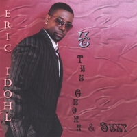 Eric Idohl : 4 The Grown & Sexy