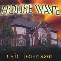 ERIC JOHNSON: House Wave