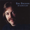 ERIC ERICKSON: At Long Last