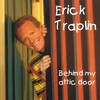 ERICK TRAPLIN: Behind My Attic Door