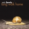 ERIC LEWIS: Long Walk Home