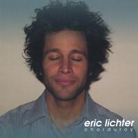 Eric Lichter : Chorduroy