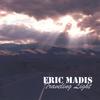 ERIC MADIS: Traveling Light