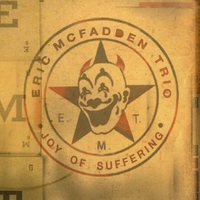 Eric McFadden Trio : Joy Of Suffering