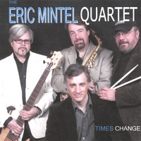 The Eric Mintel Quartet : Times Change