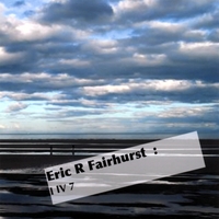 Eric R Fairhurst : I IV 7