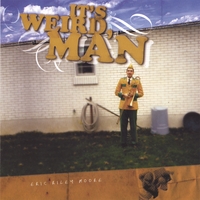 ERIC RILEY MOORE: It's Weird, Man
