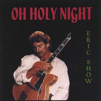 Eric Show : Oh Holy Night