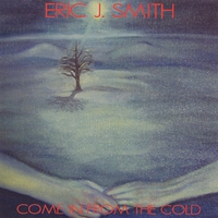 ERIC J. SMITH: Come In From The Cold