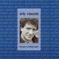 ERIC VINCENT: Un Pays quelque Part