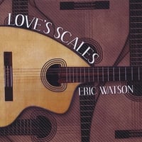 Love&#039;s Scales by Eric Watson - Guitarist
