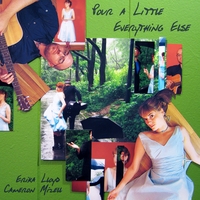 Erika Lloyd : Pour a Little Everything Else: Erika Lloyd & Cameron Mizell