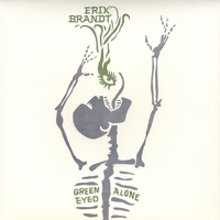 Erik Brandt : Green Eyed Alone