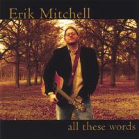 Erik Mitchell : All These Words