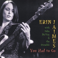 ERIN JAIMES WITH JOHN MCVEY & THE STUMBLE: You Had to Go