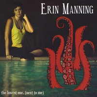 Erin Manning : The Lowest One, (Next To Me)