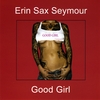 ERIN SAX SEYMOUR: Good Girl