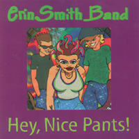 Erin Smith Band : Hey, Nice Pants!