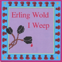 ERLING WOLD: I Weep