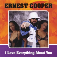 ERNEST COOPER: I Love Everything About You