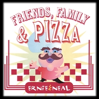 Ernie & Neal : Friends, Family & Pizza