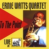 ERNIE WATTS: To The Point