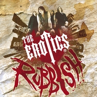 The Erotics : Rubbish