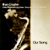 ILHAN ERSAHIN: Our Song
