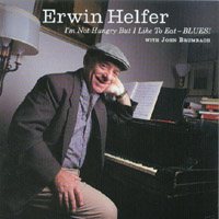 Erwin Helfer : I'm Not Hungry But I Like To Eat - Blues!
