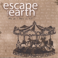 Escape From Earth : Who Do I Have To Kill
