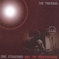 ERIC STRACENER AND THE FRUSTRATIONS: The Trickbag