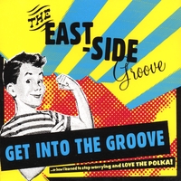 THE EAST-SIDE GROOVE: Get Into The Groove